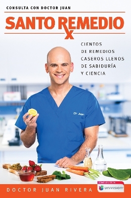 Santo Remedio / Doctor Juan's Natural Home Remedies - Doctor Juan Rivera