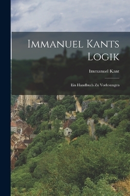 Immanuel Kants Logik - Immanuel Kant