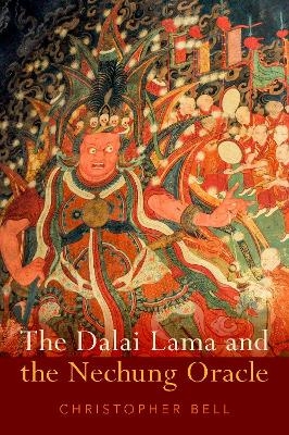 The Dalai Lama and the Nechung Oracle - Christopher Bell