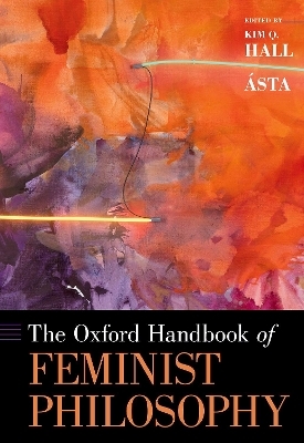 The Oxford Handbook of Feminist Philosophy - 