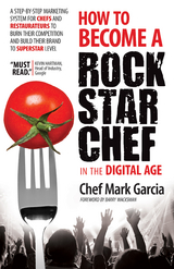 How to Become a Rock Star Chef in the Digital Age -  Mark Garcia