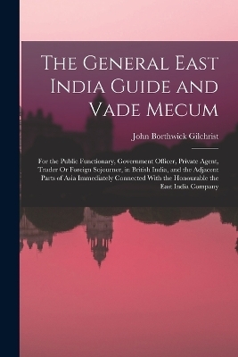 The General East India Guide and Vade Mecum - John Borthwick Gilchrist