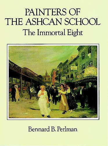 Painters of the Ashcan School - Bennard B. Perlman