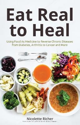 Eat Real to Heal - Nicolette Richer