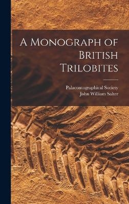 A Monograph of British Trilobites - John William Salter