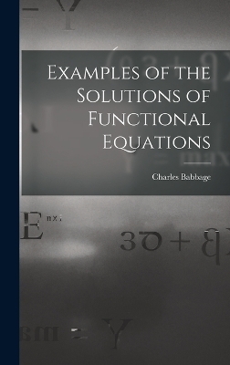 Examples of the Solutions of Functional Equations - Charles Babbage