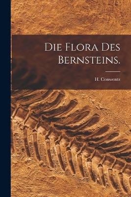 Die Flora des Bernsteins. - H Conwentz