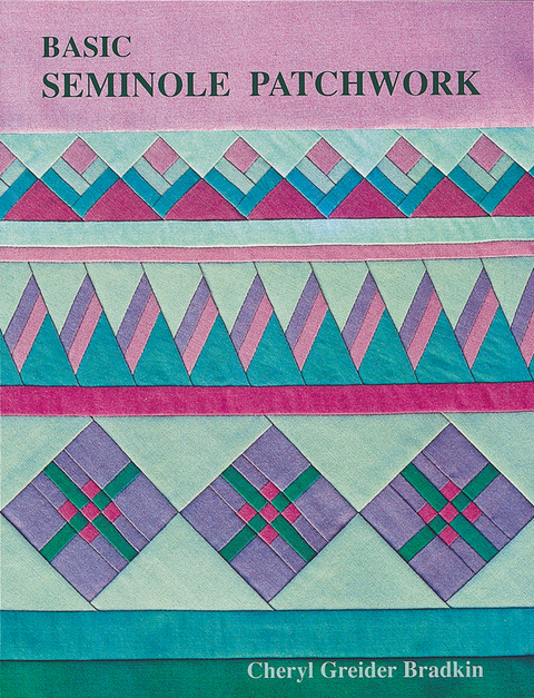 Basic Seminole Patchwork -  Cheryl Greider Bradkin