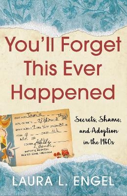 You'll Forget This Ever Happened - Laura L. Engel