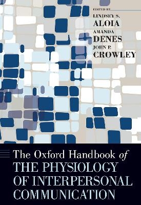 The Oxford Handbook of the Physiology of Interpersonal Communication - 