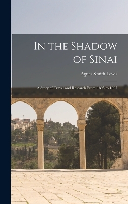 In the Shadow of Sinai - Agnes Smith Lewis