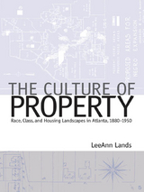 The Culture of Property - LeeAnn B. Lands