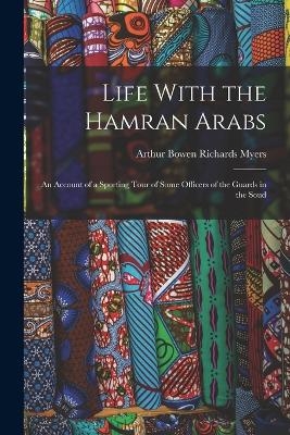 Life With the Hamran Arabs - Arthur Bowen Richards Myers