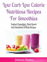 Low Carb Low Calorie Nutritious Recipes For Smoothie -  Juliana Baldec