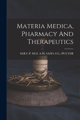 Materia Medica, Pharmacy And Therapeutics - 