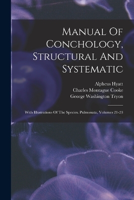 Manual Of Conchology, Structural And Systematic - George Washington Tryon, Alpheus Hyatt