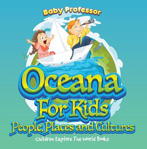 Oceans For Kids: People, Places and Cultures - Children Explore The World Books -  Baby Professor