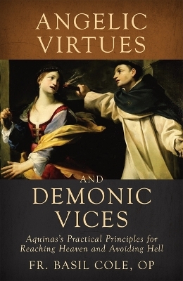 Angelic Virtues and Demonic Vices - Fr Cole Basil