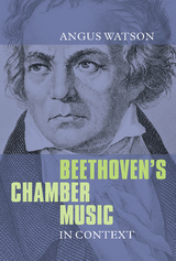 Beethoven's Chamber Music in Context -  Angus Watson