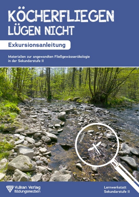 Köcherfliegen lügen nicht! - Exkursionsanleitung