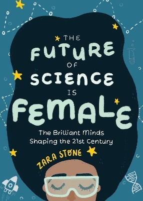 The Future of Science is Female - Zara Stone