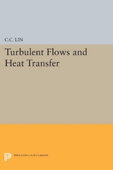 Turbulent Flows and Heat Transfer - Chia-Ch'iao Lin