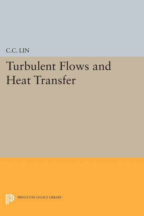 Turbulent Flows and Heat Transfer - Chia-Ch'iao Lin