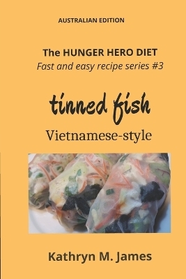 The HUNGER HERO DIET - Fast and Easy Recipe Series #3 - Kathryn M James