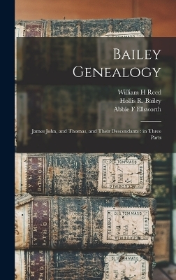 Bailey Genealogy - Gertrude E Bailey, Abbie F Ellsworth, William H Reed