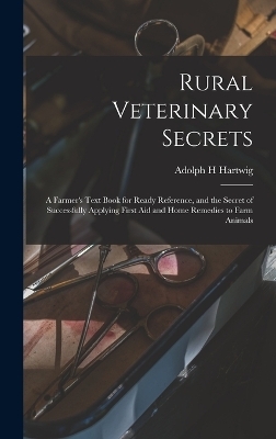 Rural Veterinary Secrets - Adolph H Hartwig