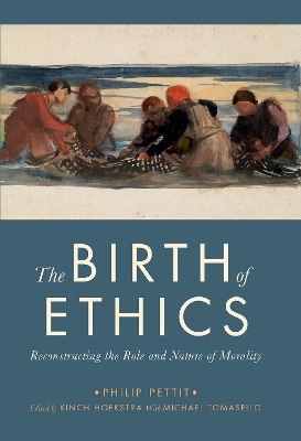 The Birth of Ethics - Philip Pettit