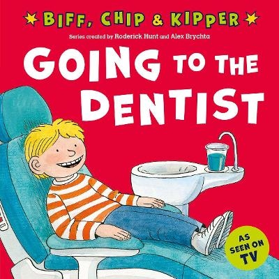 Going to the Dentist (First Experiences with Biff, Chip & Kipper) - Roderick Hunt, Annemarie Young