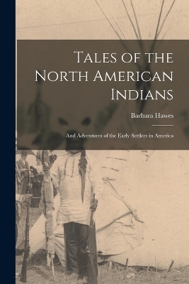 Tales of the North American Indians - Barbara Hawes