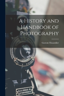 A History and Handbook of Photography - Gaston Tissandier