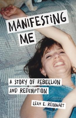 Manifesting Me - Leah E. Reinhart