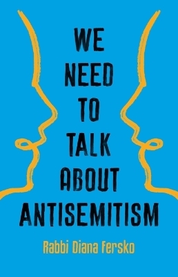 We Need to Talk about Antisemitism - Rabbi Diana Fersko