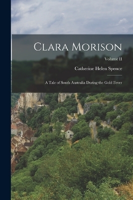 Clara Morison - Catherine Helen Spence