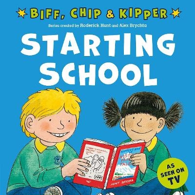 Starting School (First Experiences with Biff, Chip & Kipper) - Roderick Hunt, Annemarie Young