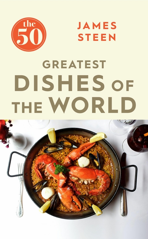 The 50 Greatest Dishes of the World -  James Steen
