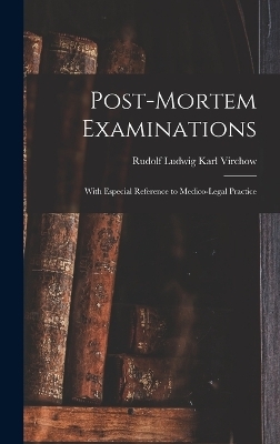 Post-Mortem Examinations - Rudolf Ludwig Karl Virchow