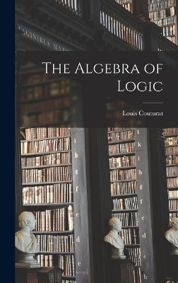 The Algebra of Logic - Louis Couturat