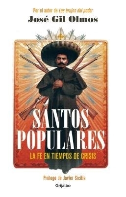 Santos populares / Popular Saints. Faith in Times of Crisis - Jose Gil Olmos