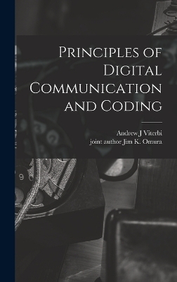 Principles of Digital Communication and Coding - Andrew J Viterbi, Jim K Omura