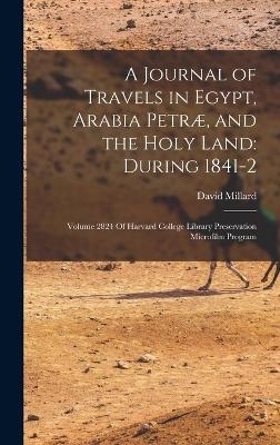 A Journal of Travels in Egypt, Arabia Petræ, and the Holy Land - David Millard