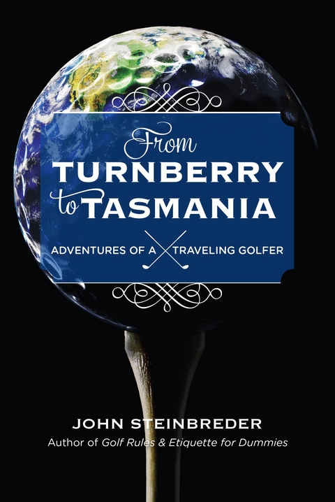 From Turnberry to Tasmania -  John Steinbreder