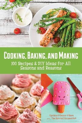 Cooking, Baking, and Making - Cynthia O'Hara