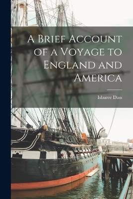 A Brief Account of a Voyage to England and America - Ishuree Dass