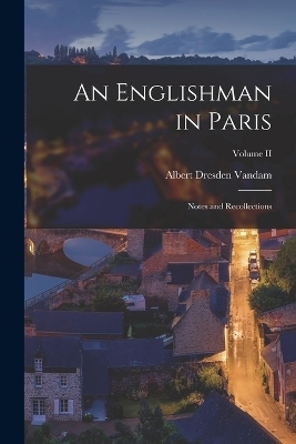 An Englishman in Paris - Albert Dresden Vandam