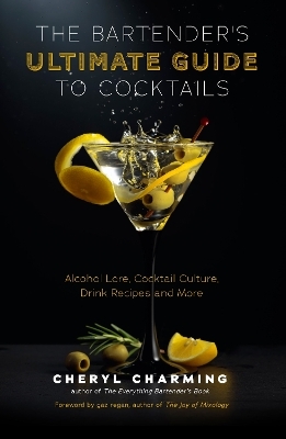 The Bartender's Ultimate Guide to Cocktails - Cheryl Charming