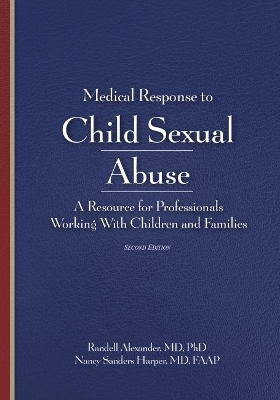 Medical Response to Child Sexual Abuse - Randell Alexander, Nancy Sanders Harper